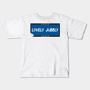 Lovely Jubbly Kids T-Shirt